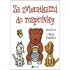 Za zvieratkami do rozprávky - Michal Černík, Helena Zmatlíková