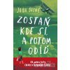 Zostaň, kde si, a potom odíď - John Boyne