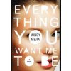 Everything You Want Me to Be - Mindy Mejia, Simon & Schuster