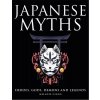 Japanese Myths: Heroes, Gods, Demons and Legends (Clegg Melanie)