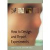 How to Design and Report Experiments