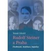 Rudolf Steiner a Praha - Tomáš Zdražil