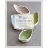 Pinch Your Pottery: The Art & Craft of Making Pinch Pots - 35 Beautiful Projects to Hand-Form from Clay (Pevná)