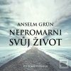 Nepromarni svůj život (Anselm Grün)