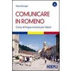 Comunicare in romeno. Corso di lingua romena per italiani. Con CD Audio
