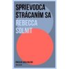 Sprievodca strácaním sa - Rebecca Solnit
