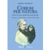 Curiosi per natura. Storie di vita e passione per gli animali