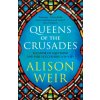 Queens of the Crusades (Alison Weir)(Brožovaná)