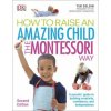 How To Raise An Amazing Child the Montessori Way, 2nd Edition (Tim Seldin)(Brožovaná)