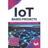 IoT based Projects: Realization with Raspberry Pi, NodeMCU and Arduino (English Edition) (Lovi Raj Gupta,Navjot Rathour)(Brožovaná)