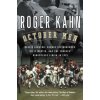 October Men: Reggie Jackson, George Steinbrenner, Billy Martin, and the Yankees' Miraculous Finish in 1978 (Roger Kahn)(Brožovaná)