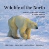 Wildlife of the North: Animals of the High Latitudes of North America and Europe (Flygare Hlle)