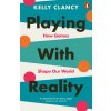 Playing with Reality (Kelly Clancy)(Brožovaná)