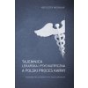 Tajemnica lekarska i psychiatryczna a polski proces karny
