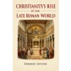Christianity's Rise in the Late Roman World