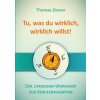 Tu, was du wirklich, wirklich willst (Thomas Diener)(Brožovaná)