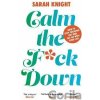 Calm the F**k Down - Sarah Knight