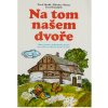 KN Na tom našem dvoře - Pavel Havlík, Miroslav Ošanec, Pavel Kacafírek