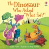 Dinosaur who asked 'What for?' (Andy Elkerton)(Brožovaná)