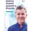 Odkiaľ čerpať radosť a šťastie (Jozef Luscoň)