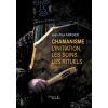 Chamanisme : l'initiation, les soins, les rituels (Jean-Paul FARGIER)(Brožovaná)