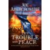 The Trouble With Peace - Joe Abercrombie