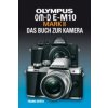 OLYMPUS OM-D E-M10 MARK II DAS BUCH ZUR KAMERA