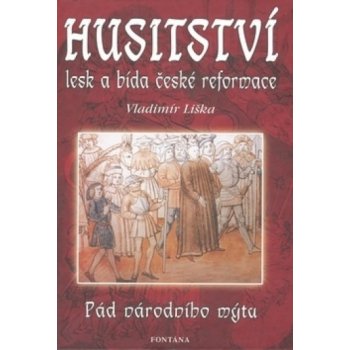 Husitství lesk a bída české reformace - Vladimír Liška