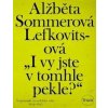 I vy jste v tomhle pekle? - Alžběta Sommerová Lefkovitsová