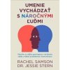 Umenie vychádzať s náročnými ľuďmi - Rachel Samson, Jessie Stern