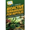 HowExpert Guide to Bioactive Terrariums for Reptiles