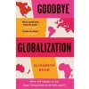 Goodbye Globalization - Elisabeth Braw, Yale University Press