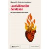 Civilización del deseo, La - Una historia filosófica de lo querido