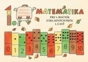 Matematika pre 1. ročník ZŠ učebnica 1. časť Brigita Lehoťanová