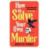 How To Solve Your Own Murder - Kristen Perrin