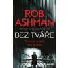 Bez tváře - Ashman Rob