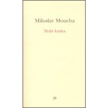 Malá kniha - Miloslav Moucha