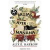 LAS BRUJAS DEL AYER Y DEL MAÑANA (HARROW,ALIX E)(Kniha)