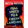 Full Speed to a Crash Landing (Revis,Beth)(Pevná)