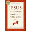 Jesus, the Greatest Therapist Who Ever Lived (Mark W. Baker)(Brožovaná)