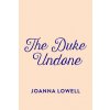 Duke Undone (Joanna Lowell)(Brožovaná)