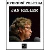 Hybridní politika - Jan Keller