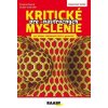 Kritické myslenie pre -násťročných - Ondrušek Dušan , Fialová Zuzana