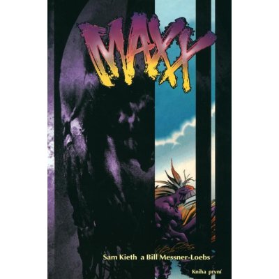 MAXX Kniha první - Sam Kieth; Bill Messner-Loebs