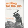 Waiting for the Sun (Barney Hoskyns)(Brožovaná)