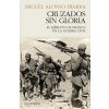 Cruzados Sin Gloria (MIGUEL ALONSO IBARRA)(Brožovaná)