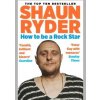 How to Be a Rock Star - Shaun (author) Ryder, Atlantic Books