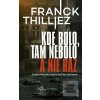 Kde bolo, tam nebolo a nie raz - Franck Thilliez