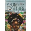 Piecing Me Together