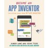 Become an App Inventor: The Official Guide from Mit App Inventor: Your Guide to Designing, Building, and Sharing Apps Lang Karen